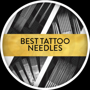 Best Tattoo Needles 2022
