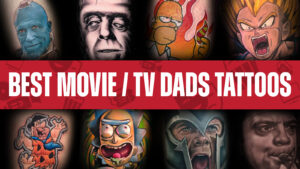 Happy Father’s Day - Best TV & Movie Dad Tattoos