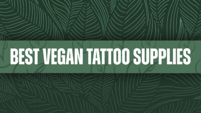 Best Vegan Tattoo Supplies - World Vegan Day